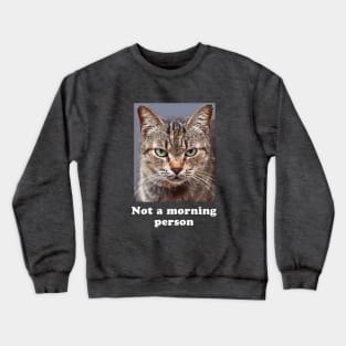 Not a Morning Person Grumpy Kitty for Men & Women Crewneck Sweatshirt